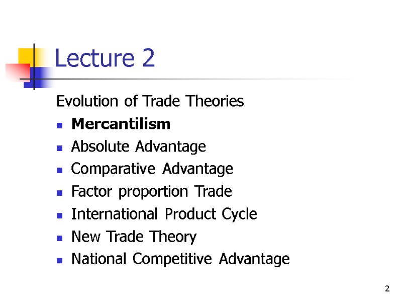 2 Lecture 2  Evolution of Trade Theories Mercantilism Absolute Advantage Comparative Advantage 